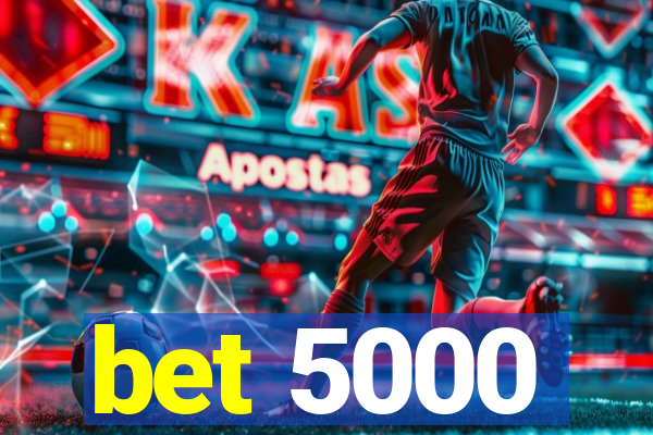 bet 5000